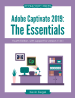 Adobe Captivate 2019: The Essentials (4th Edition)