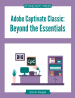Adobe Captivate Classic: Beyond the Essentials