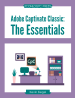 Adobe Captivate Classic: The Essentials