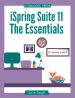 iSpring Suite 11: The Essentials
